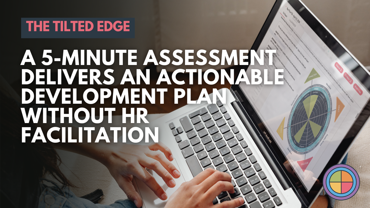 A 5-Minute Assessment Delivers an Actionable Development Plan Without HR Facilitation — Tilt365 blog