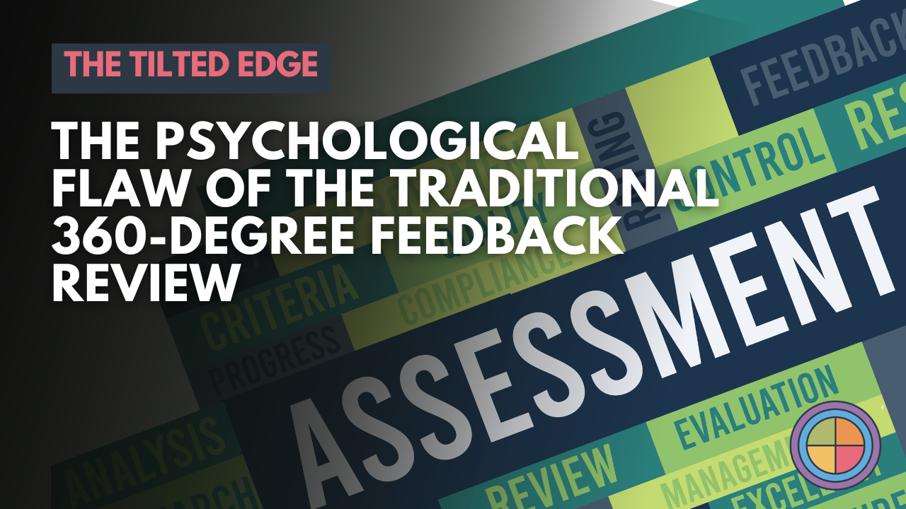 The Psychological Flaw of the Traditional 360-Degree Feedback Review — Tilt365 blog