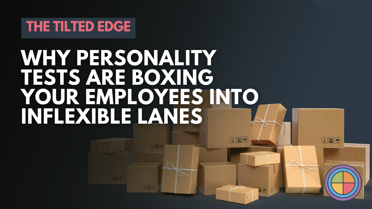 Why Personality Tests are Boxing Your Employees into Inflexible Lanes — Tilt365 blog